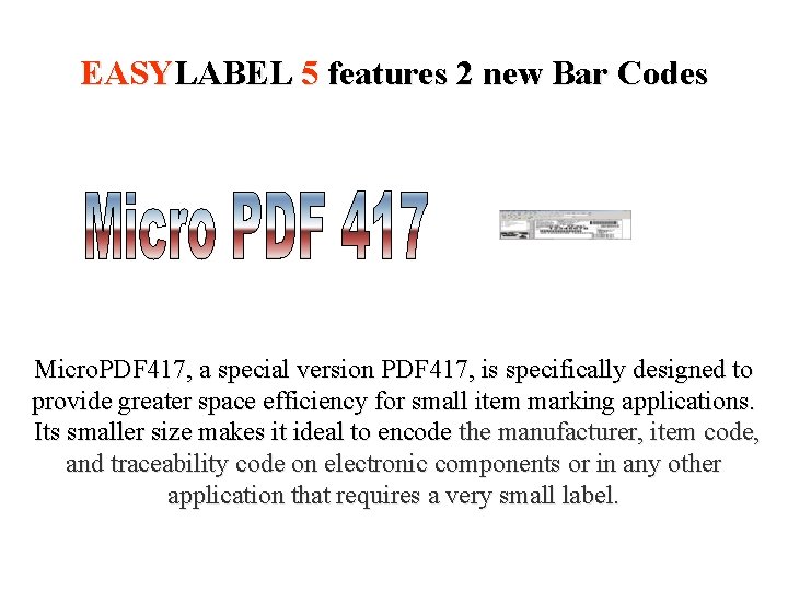 EASYLABEL 5 features 2 new Bar Codes Micro. PDF 417, a special version PDF