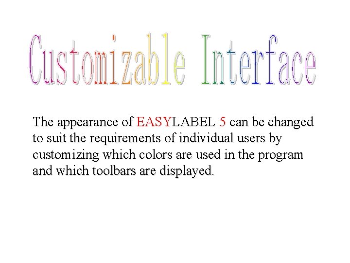 The appearance of EASYLABEL 5 can be changed to suit the requirements of individual