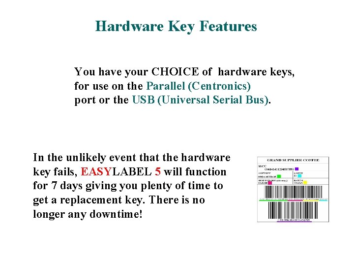 Hardware Key Features You have your CHOICE of hardware keys, for use on the