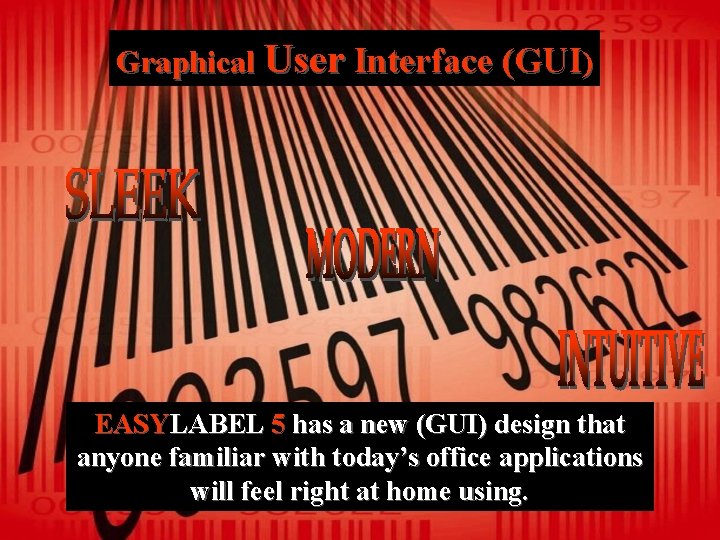 Graphical User Interface (GUI) EASYLABEL 5 has a new (GUI) design that anyone familiar