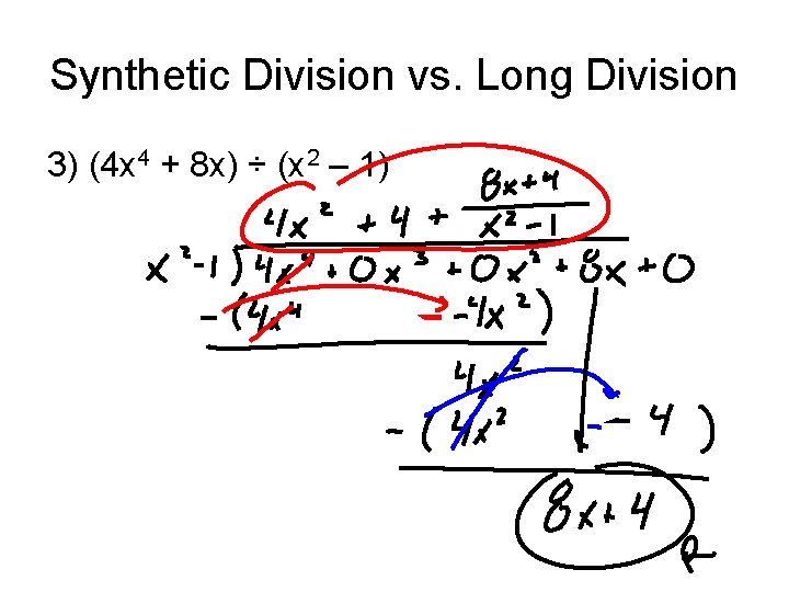 Synthetic Division vs. Long Division 3) (4 x 4 + 8 x) ÷ (x