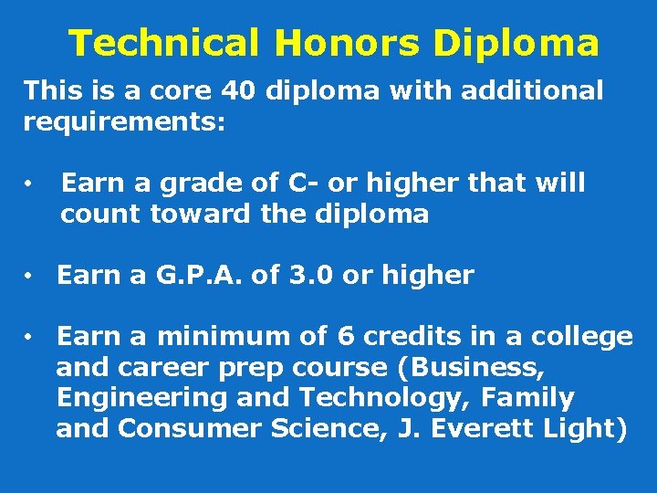 Technical Honors Diploma This is a core 40 diploma with additional requirements: • Earn