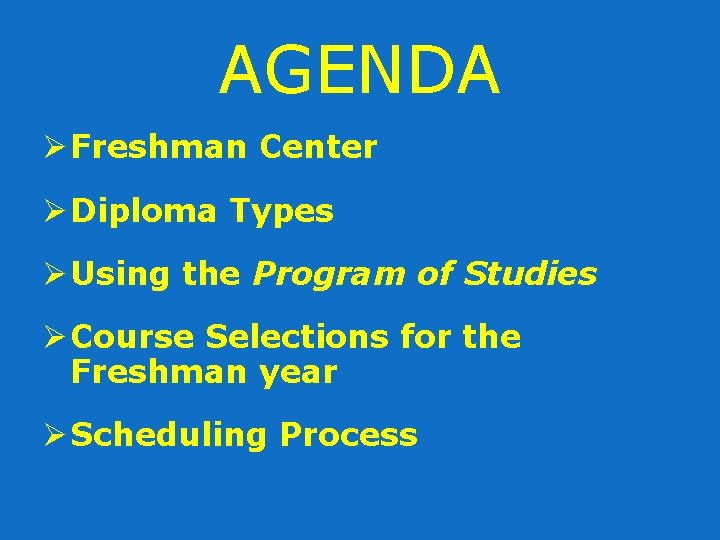 AGENDA Ø Freshman Center Ø Diploma Types Ø Using the Program of Studies Ø