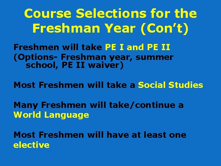 Course Selections for the Freshman Year (Con’t) Freshmen will take PE I and PE