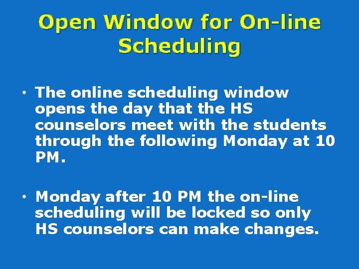 Open Window for On-line Scheduling • The online scheduling window opens the day that