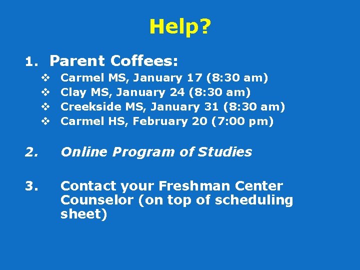 Help? 1. Parent Coffees: v v Carmel MS, January 17 (8: 30 am) Clay