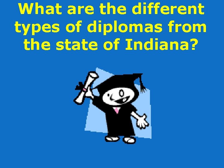 What are the different types of diplomas from the state of Indiana? 