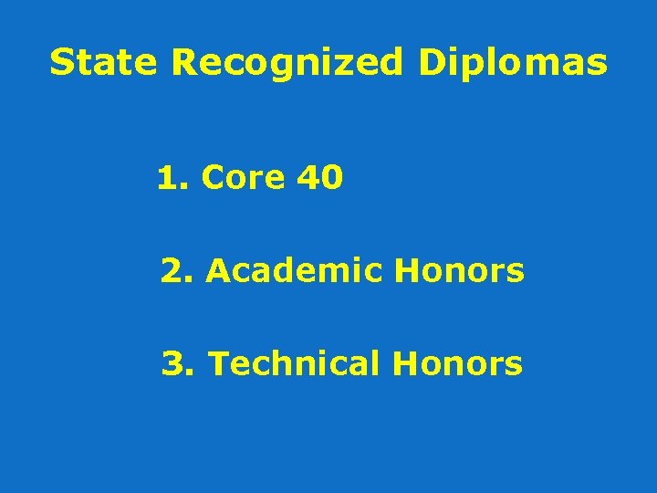 State Recognized Diplomas 1. Core 40 2. Academic Honors 3. Technical Honors 
