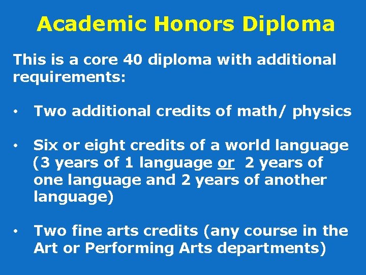 Academic Honors Diploma This is a core 40 diploma with additional requirements: • Two