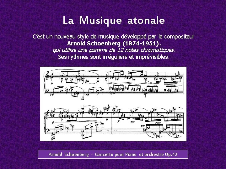 La Musique atonale C’est un nouveau style de musique développé par le compositeur Arnold