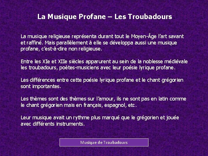 La Musique Profane – Les Troubadours La musique religieuse représenta durant tout le Moyen-