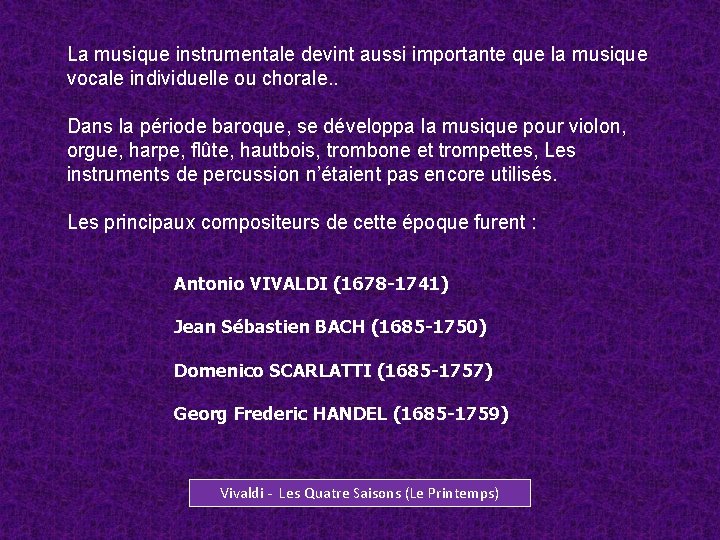 La musique instrumentale devint aussi importante que la musique vocale individuelle ou chorale. .