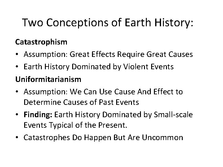 Two Conceptions of Earth History: Catastrophism • Assumption: Great Effects Require Great Causes •