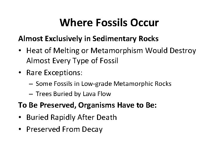 Where Fossils Occur Almost Exclusively in Sedimentary Rocks • Heat of Melting or Metamorphism