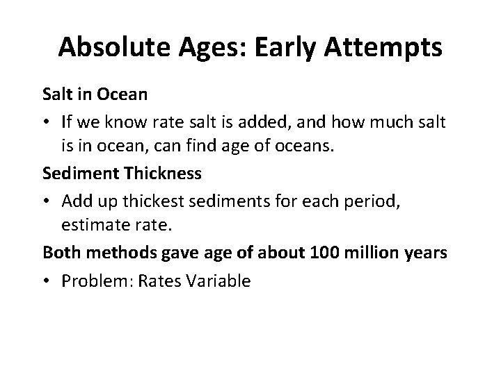 Absolute Ages: Early Attempts Salt in Ocean • If we know rate salt is