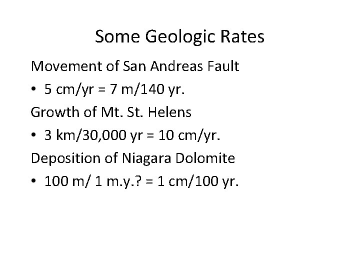 Some Geologic Rates Movement of San Andreas Fault • 5 cm/yr = 7 m/140