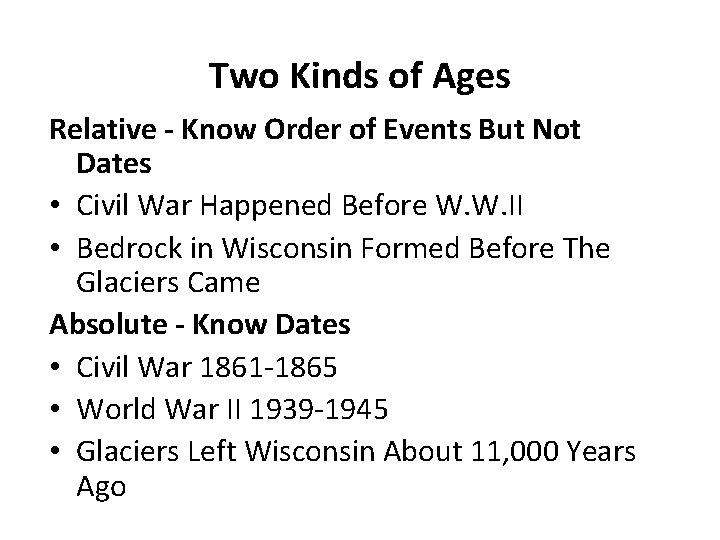 Two Kinds of Ages Relative - Know Order of Events But Not Dates •