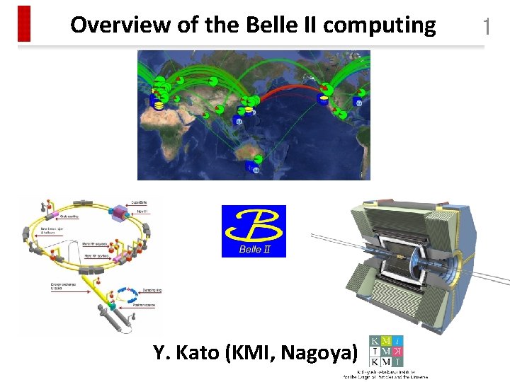 Overview of the Belle II computing Y. Kato (KMI, Nagoya) 1 