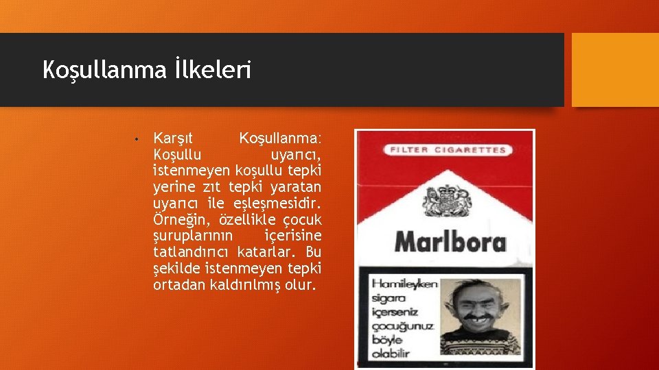 Koşullanma İlkeleri • Karşıt Koşullanma: Koşullu uyarıcı, istenmeyen koşullu tepki yerine zıt tepki yaratan