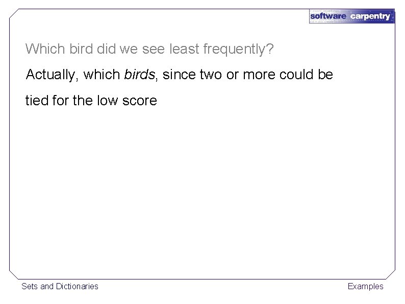 Which bird did we see least frequently? Actually, which birds, since two or more