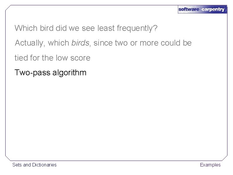 Which bird did we see least frequently? Actually, which birds, since two or more