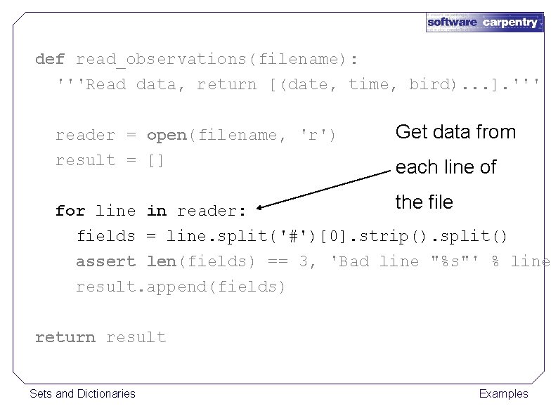 def read_observations(filename): '''Read data, return [(date, time, bird). . . ]. ''' reader =