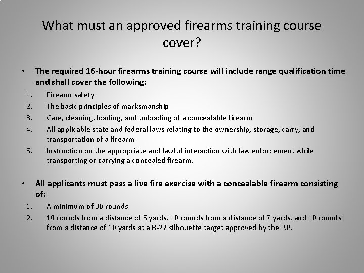 What must an approved firearms training course cover? The required 16 -hour firearms training