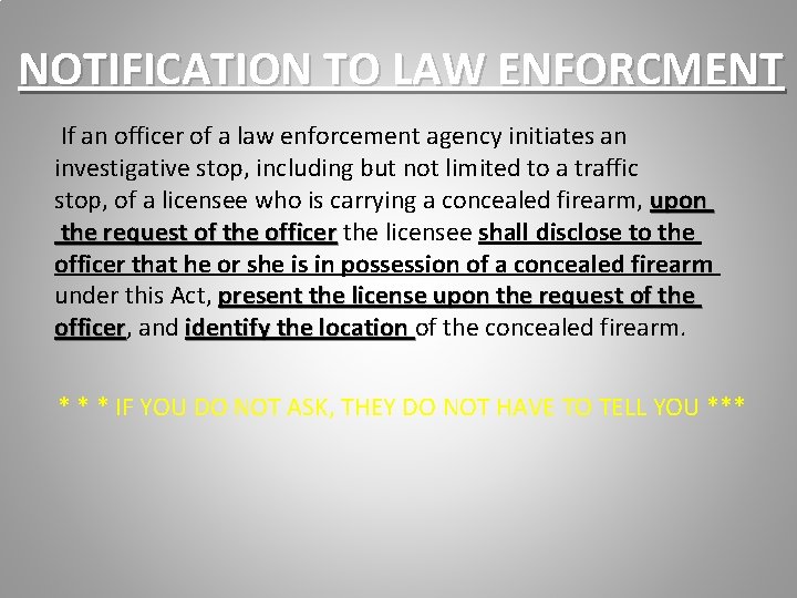 NOTIFICATION TO LAW ENFORCMENT If an officer of a law enforcement agency initiates an