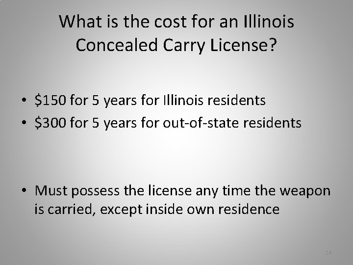 What is the cost for an Illinois Concealed Carry License? • $150 for 5