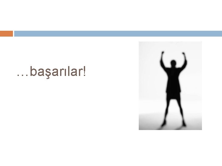 …başarılar! 