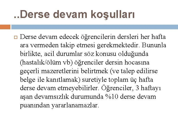 . . Derse devam koşulları Derse devam edecek öğrencilerin dersleri her hafta ara vermeden