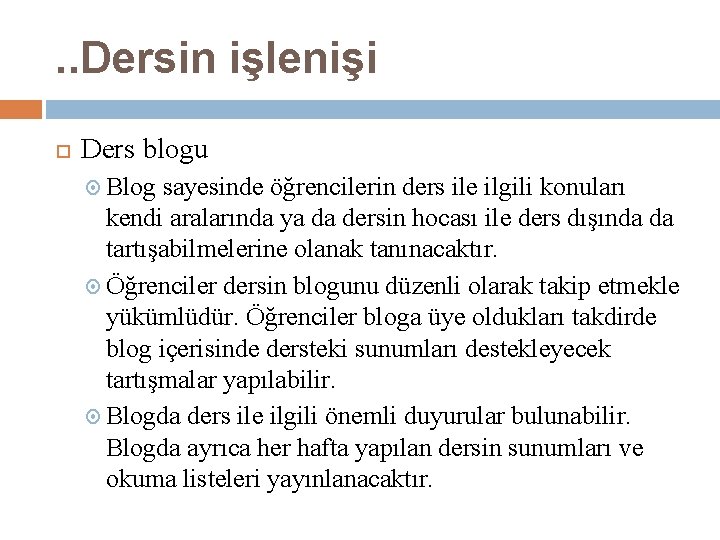 . . Dersin işlenişi Ders blogu Blog sayesinde öğrencilerin ders ile ilgili konuları kendi