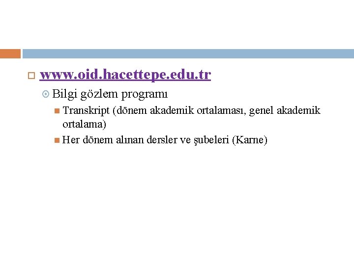  www. oid. hacettepe. edu. tr Bilgi gözlem programı Transkript (dönem akademik ortalaması, genel