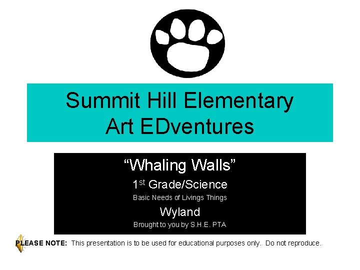 Summit Hill Elementary Art EDventures “Whaling Walls” 1 st Grade/Science Basic Needs of Livings