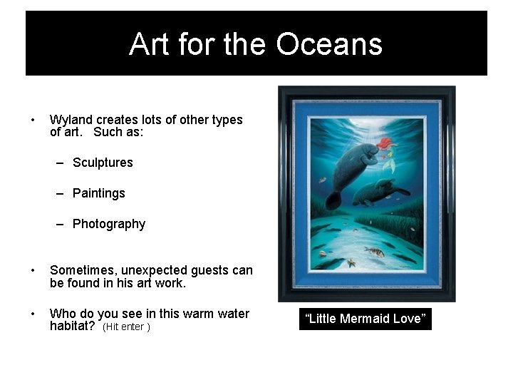 Art for the Oceans • Wyland creates lots of other types of art. Such