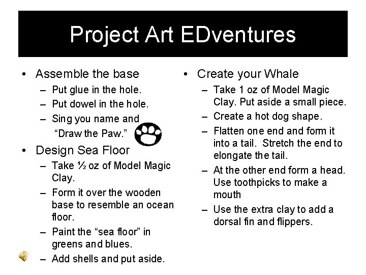 Project Art EDventures • Assemble the base – Put glue in the hole. –