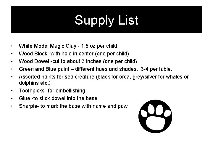Supply List • • White Model Magic Clay - 1. 5 oz per child