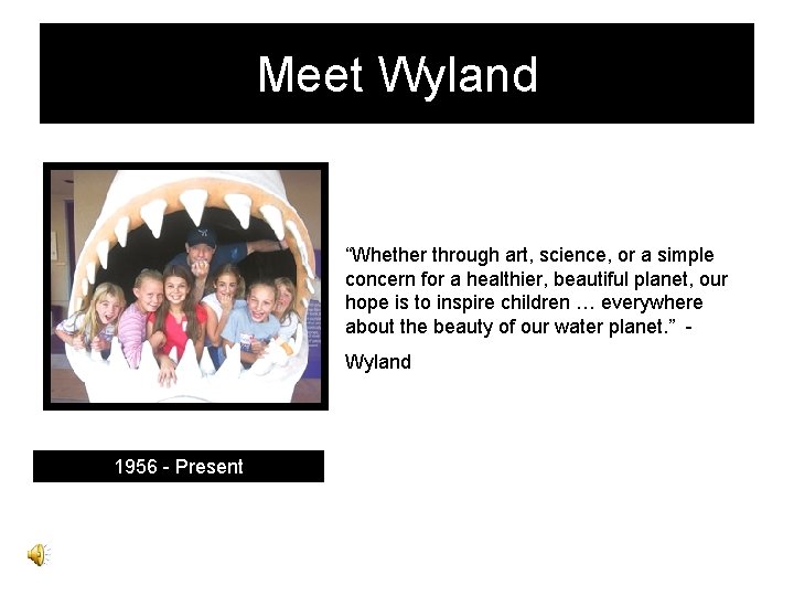 Meet Wyland “Whether through art, science, or a simple concern for a healthier, beautiful
