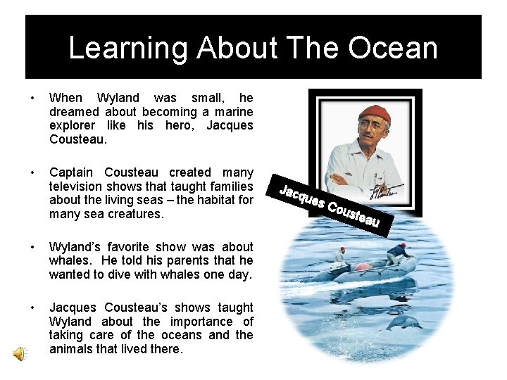Learning About The Ocean • When Wyland was small, he dreamed about becoming a