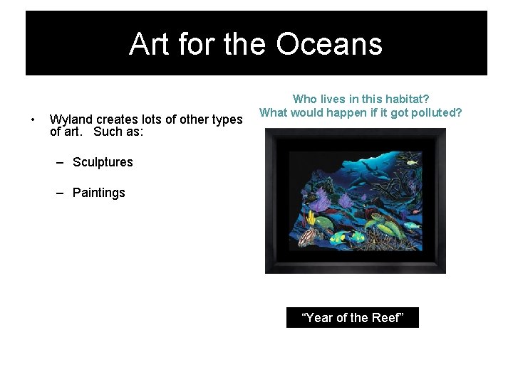 Art for the Oceans • Wyland creates lots of other types of art. Such