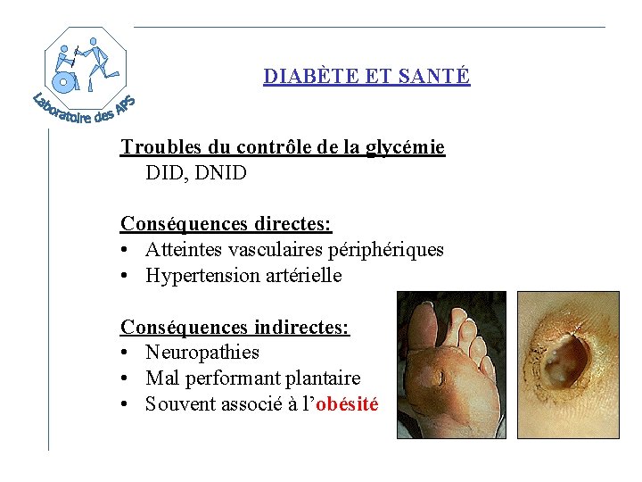 DIABÈTE ET SANTÉ Troubles du contrôle de la glycémie DID, DNID Conséquences directes: •