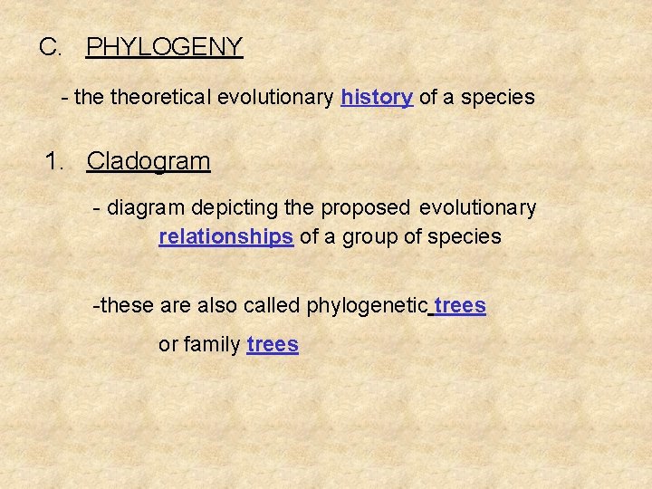 C. PHYLOGENY - theoretical evolutionary history of a species 1. Cladogram - diagram depicting