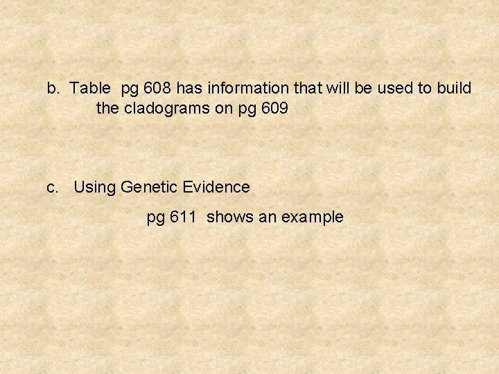 b. Table pg 608 has information that will be used to build the cladograms