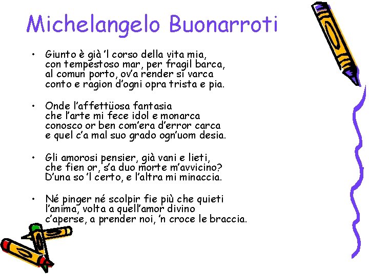 Michelangelo Buonarroti • Giunto è già ’l corso della vita mia, con tempestoso mar,