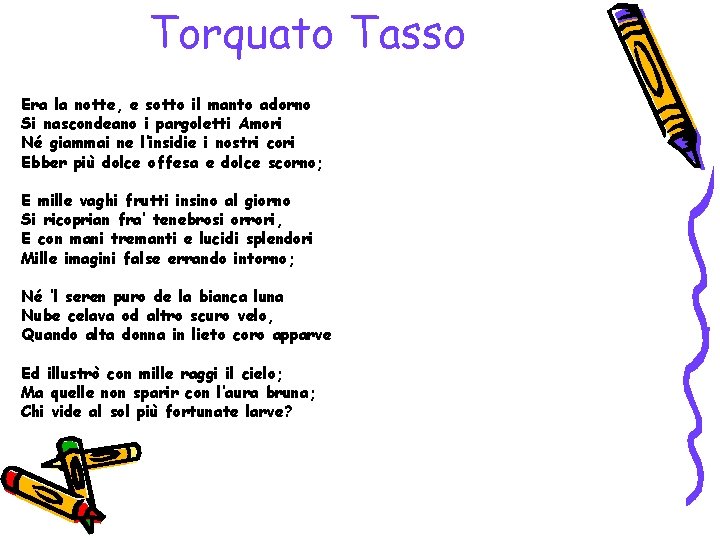 Torquato Tasso Era la notte, e sotto il manto adorno Si nascondeano i pargoletti