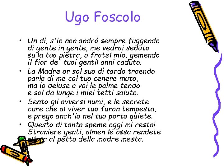 Ugo Foscolo • Un dì, s'io non andrò sempre fuggendo di gente in gente,