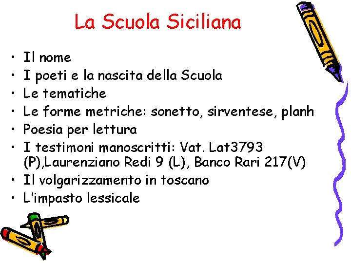 La Scuola Siciliana • • • Il nome I poeti e la nascita della