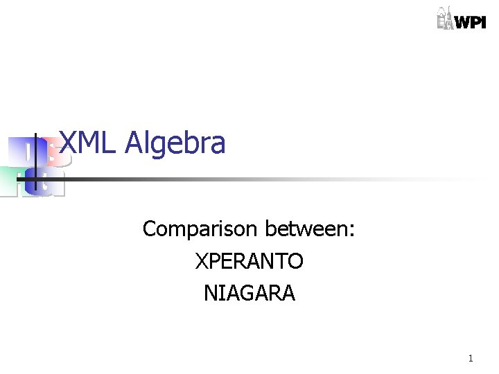 XML Algebra Comparison between: XPERANTO NIAGARA 1 