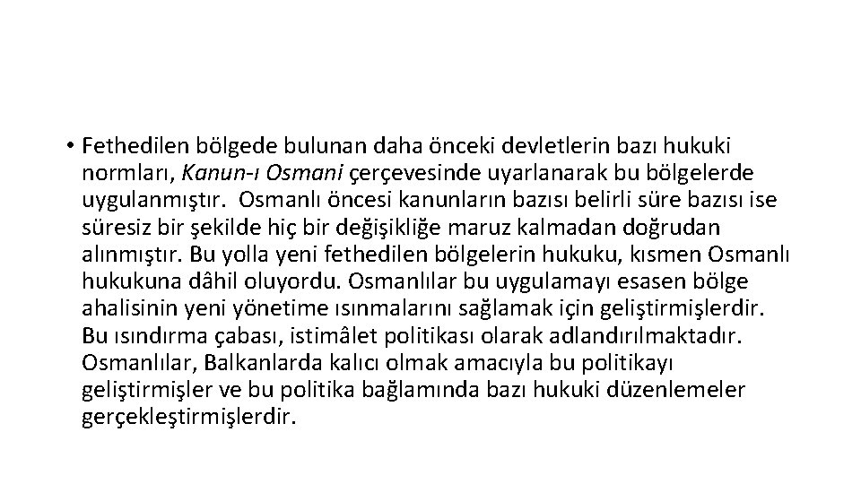  • Fethedilen bölgede bulunan daha önceki devletlerin bazı hukuki normları, Kanun-ı Osmani çerçevesinde