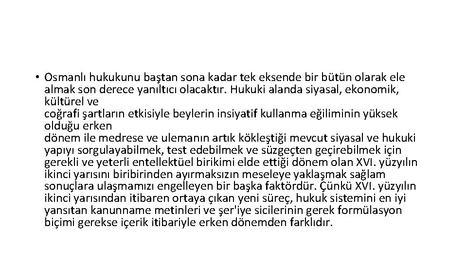  • Osmanlı hukukunu baştan sona kadar tek eksende bir bütün olarak ele almak